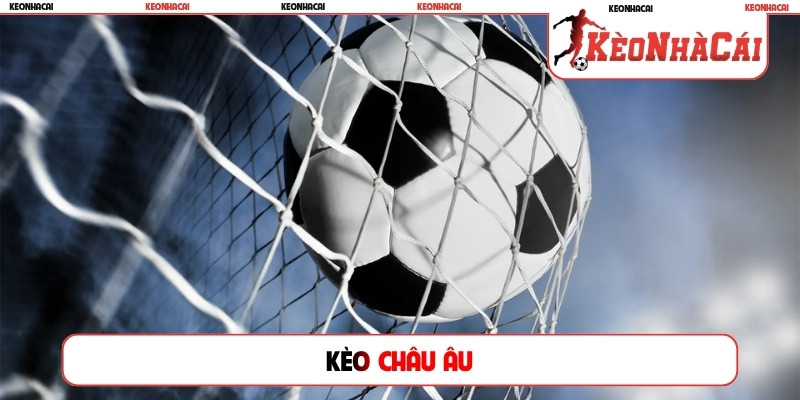 kèo Châu Âu