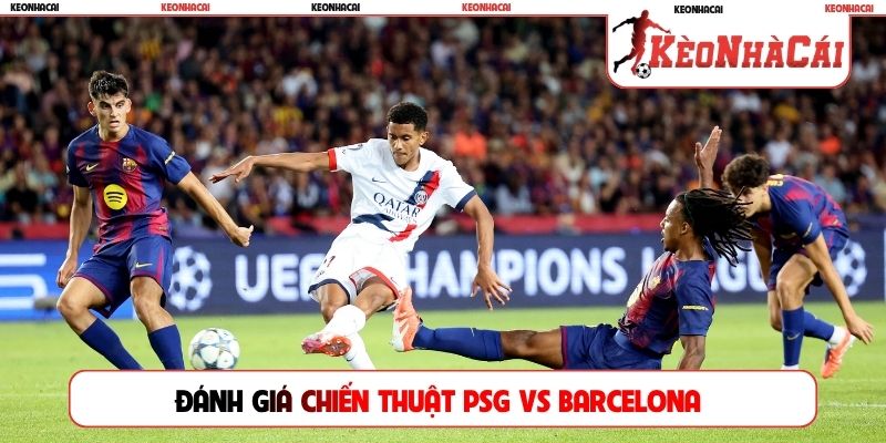 Đánh giá chiến thuật PSG vs Barcelona