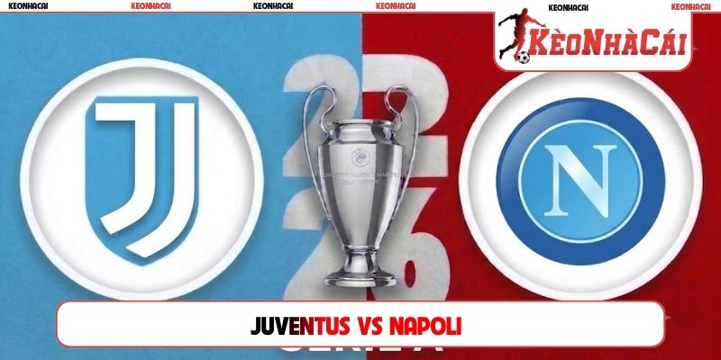 Soi Kèo Juventus Vs Napoli 00H30 Ngày 2/11, Serie A