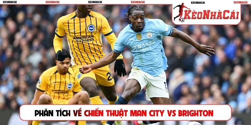 Phân tích về chiến thuật Man City vs Brighton