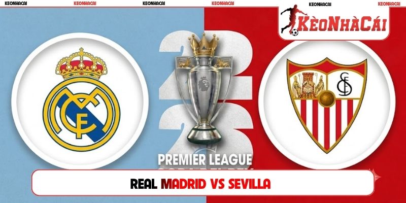 Soi Kèo Real Madrid Vs Sevilla 02H00, 19/10, La Liga